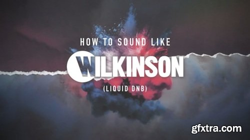 Sonic Academy How To Sound Like Wilkinson with Haterade