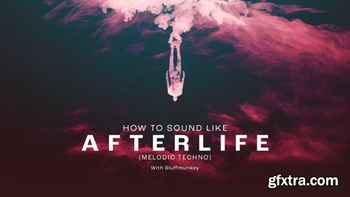 Sonic Academy How To Sound Like Afterlife with Bluffmunkey