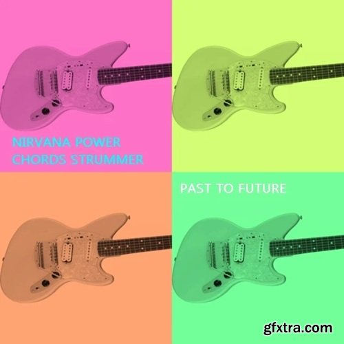 PastToFutureReverbs Nirwana Power Chords Strummer For Kontakt!