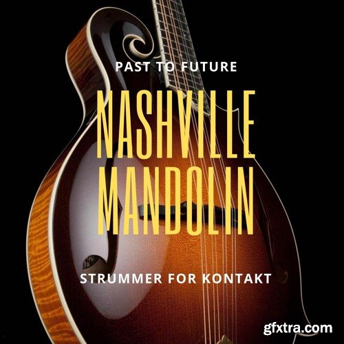 PastToFutureReverbs Nashville Mandolin Strummer For Kontakt!