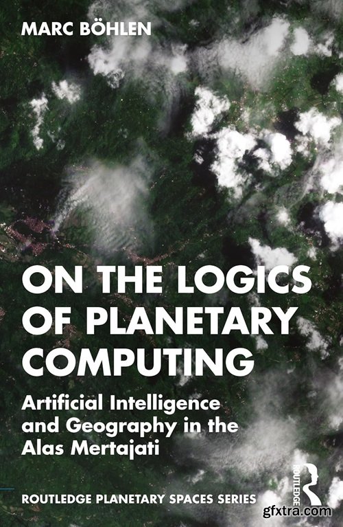 On the Logics of Planetary Computing: Artificial Intelligence and Geography in the Alas Mertajati