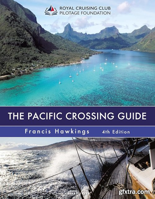 The Pacific Crossing Guide: Royal Cruising Club Pilotage Foundation, 4th edition