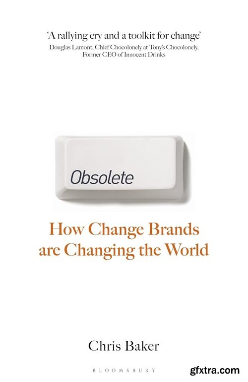 Obsolete: How change brands are changing the world