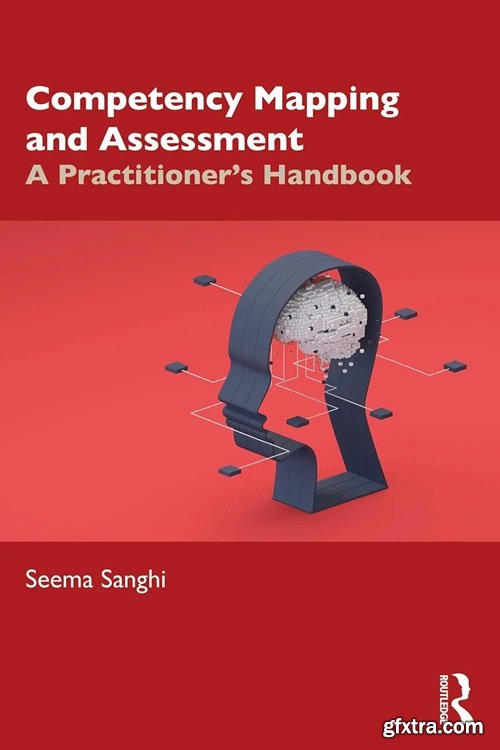 Competency Mapping and Assessment: A Practitioner\'s Handbook