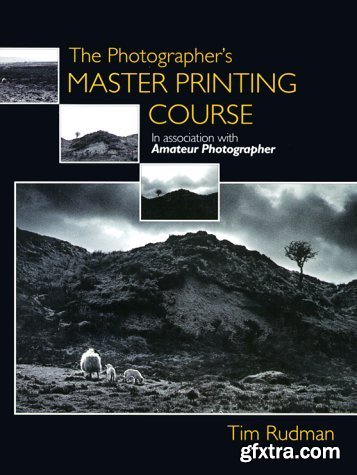 The Photographer\'s Master Printing Course b