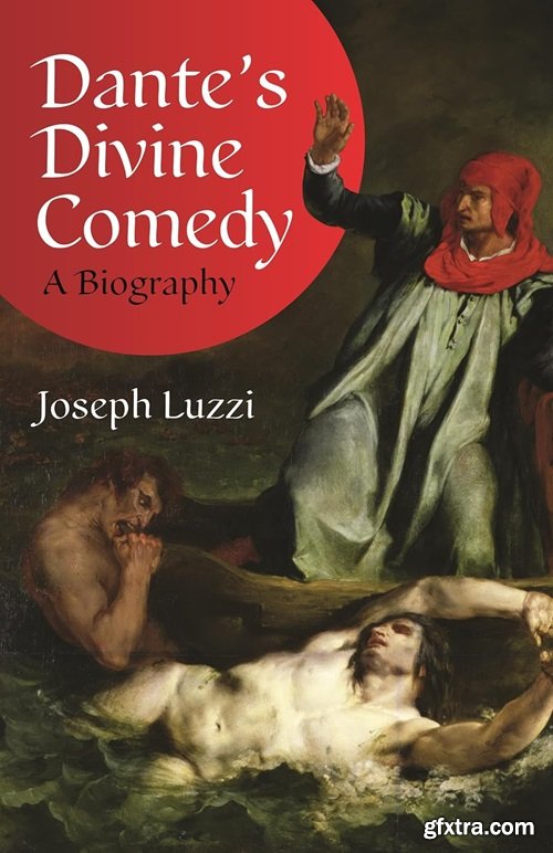 Dante\'s Divine Comedy: A Biography