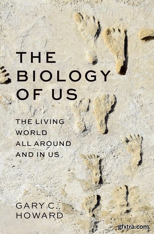 The Biology of Us: The Living World All Around and In Us