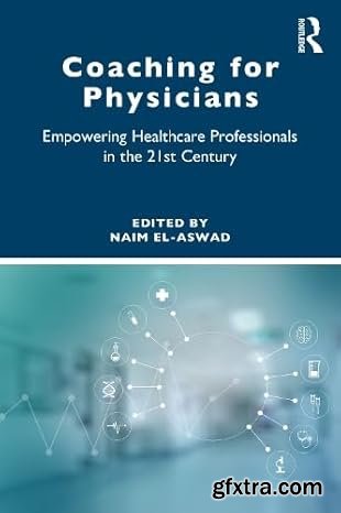 Coaching for Physicians: Empowering Healthcare Professionals in the 21st Century