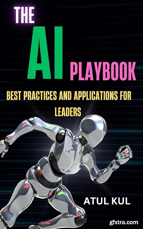 The AI Playbook: Best Practices and Applications for Leaders