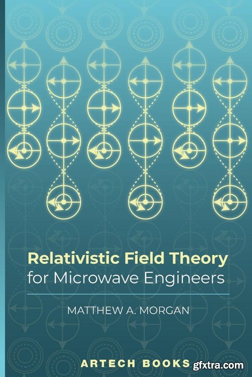 Relativistic Field Theory for Microwave Engineers