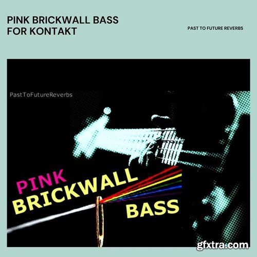 PastToFutureReverbs Pink Brickwall Bass For Kontakt!