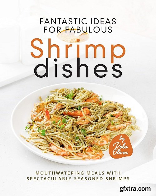 Fantastic Ideas for Fabulous Shrimp Dishes