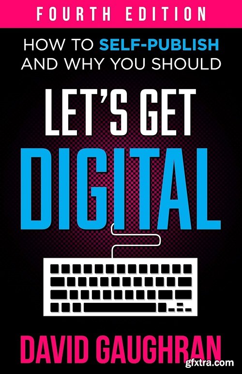 Let\'s Get Digital: How To Self-Publish, And Why You Should (2020 year)