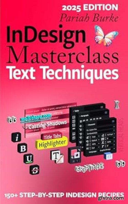 InDesign Masterclass: Text Techniques: 150+ Step-by-Step InDesign Recipes