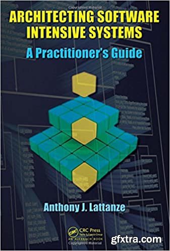 Architecting Software Intensive Systems: A Practitioners Guide