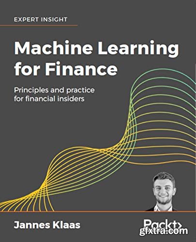 Machine Learning for Finance: Principles and practice for financial insiders