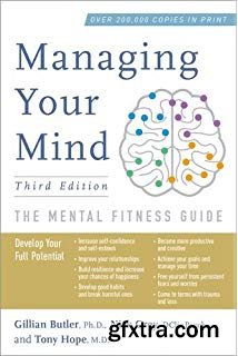 Managing Your Mind : The Mental Fitness Guide, Third Edition