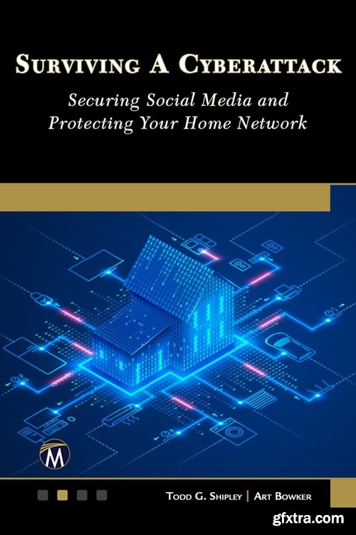 Surviving A Cyberattack: Securing Social Media and Protecting Your Home Network