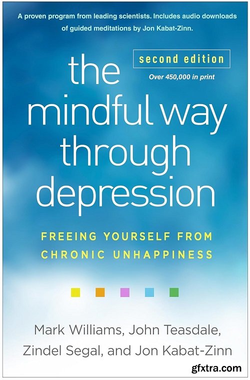 The Mindful Way through Depression: Freeing Yourself from Chronic Unhappiness, 2nd Edition