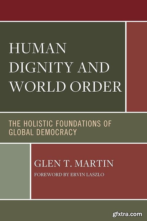 Human Dignity and World Order: The Holistic Foundations of Global Democracy