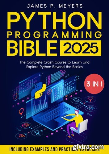 Python Programming Bible 2025 [3 in 1]