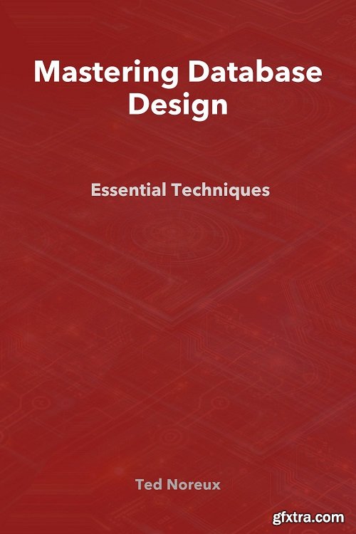 Mastering Database Design by Ted Noreux