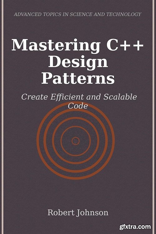 Mastering C++ Design Patterns: Create Efficient and Scalable Code