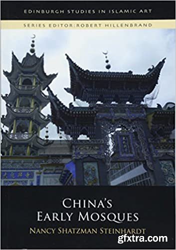 China\'s Early Mosques (Edinburgh Studies in Islamic Art)