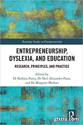 Entrepreneurship, Dyslexia, and Education: Research, Principles, and Practice