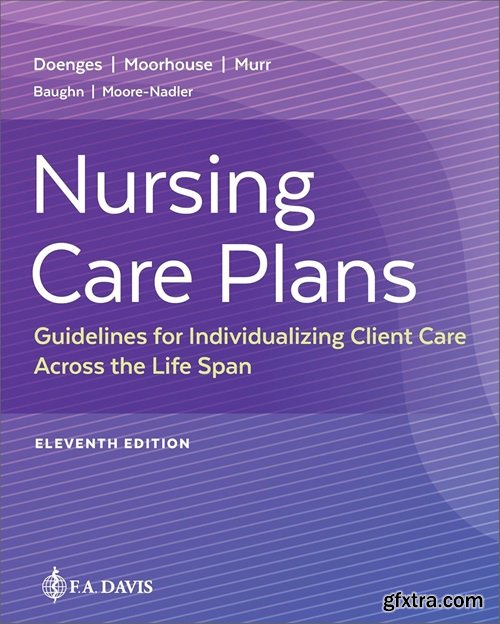 Nursing Care Plans: Guidelines for Individualizing Client Care Across the Life Span, 11th Edition