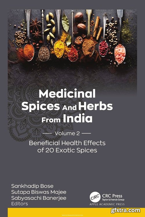 Medicinal Spices and Herbs from India Volume 2: Beneficial Health Effects of 20 Exotic Spices