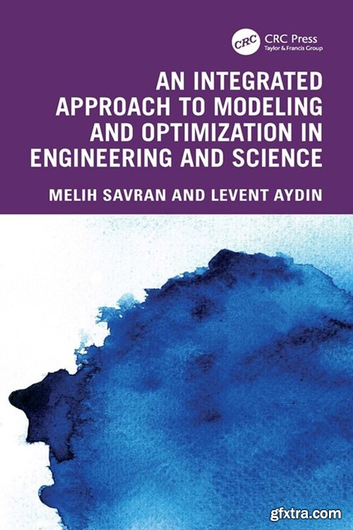 An Integrated Approach to Modeling and Optimization in Engineering and Science