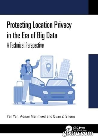 Protecting Location Privacy in the Era of Big Data: A Technical Perspective