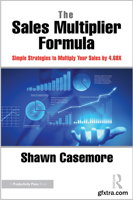 The Sales Multiplier Formula: Simple Strategies to Multiply Your Sales by 4.68X