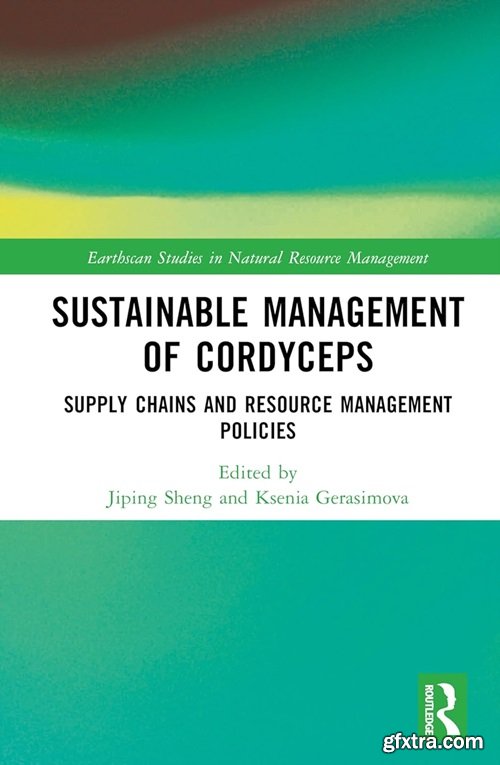 Sustainable Management of Cordyceps: Supply Chains and Resource Management Policies