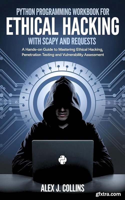 Python Programming Workbook for Ethical Hacking with Scapy and Requests