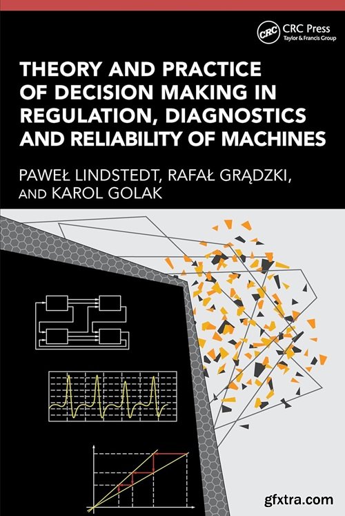 Theory and Practice of Decision Making in Regulation, Diagnostics and Reliability of Machines