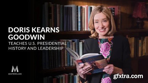 MasterClass - Doris Kearns Goodwin Teaches U.S. Presidential History & Leadership