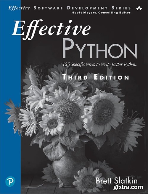 Effective Python: 125 Specific Ways to Write Better Python (Effective Software Development Series), 3rd Edition