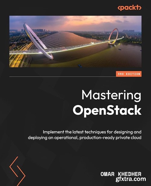 Mastering OpenStack, 3rd Edition