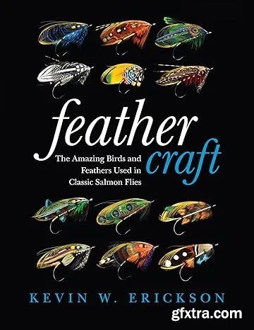 Feather Craft: The Amazing Birds and Feathers Used in Classic Salmon Flies