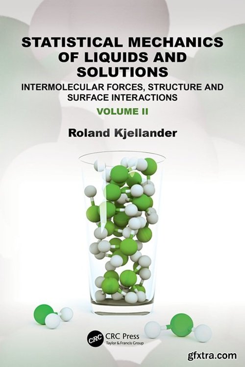 Statistical Mechanics of Liquids and Solutions: Intermolecular Forces, Structure and Surface Interactions