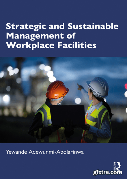 Strategic and Sustainable Management of Workplace Facilities