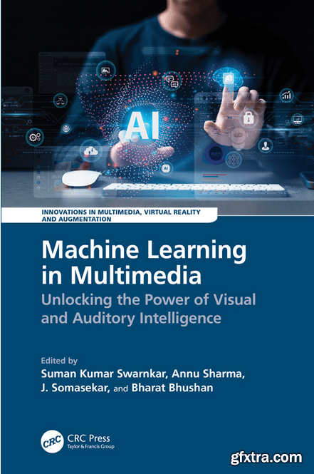 Machine Learning in Multimedia: Unlocking the Power of Visual and Auditory Intelligence