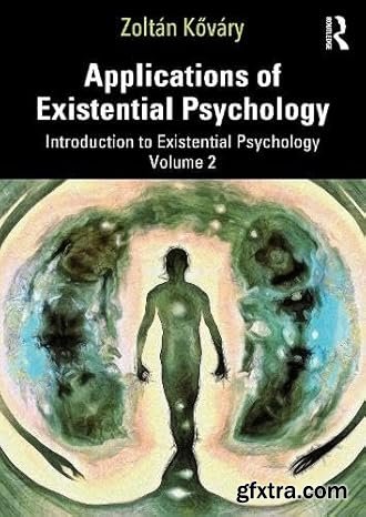 Applications of Existential Psychology: Introduction to Existential Psychology, Volume 2