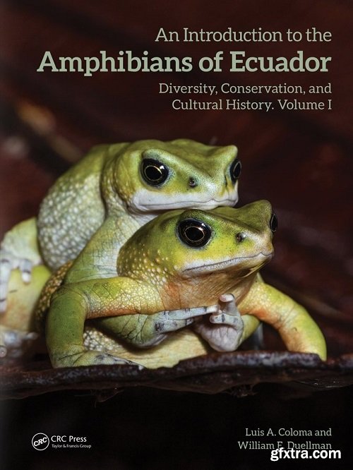 An Introduction to the Amphibians of Ecuador: Diversity, Conservation, and Cultural History