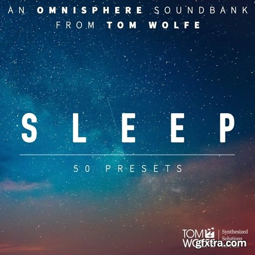 Tom Wolfe Sleep Binaural Edition Omnisphere Presets