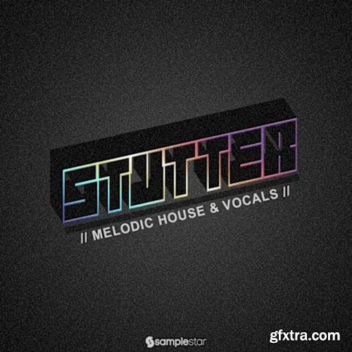 Samplestar Stutter Melodic House and Vocals