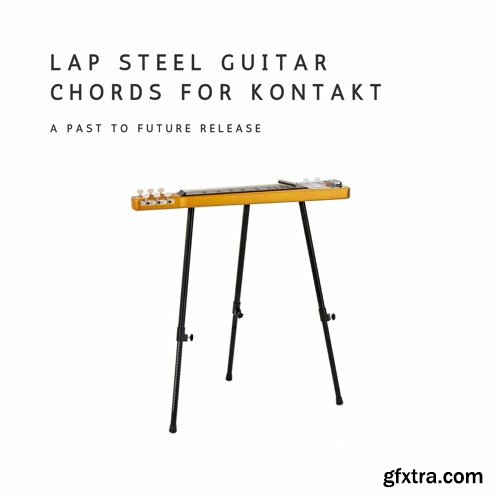 PastToFutureReverbs Lap Steel Guitar Chords For Kontakt!