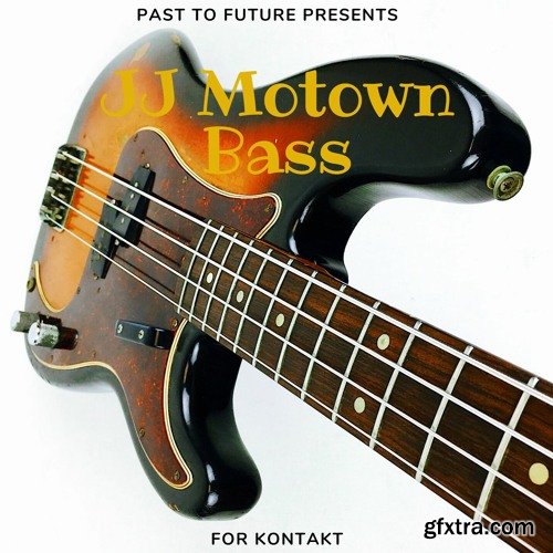 PastToFutureReverbs JJ Motown Bass For Kontakt!